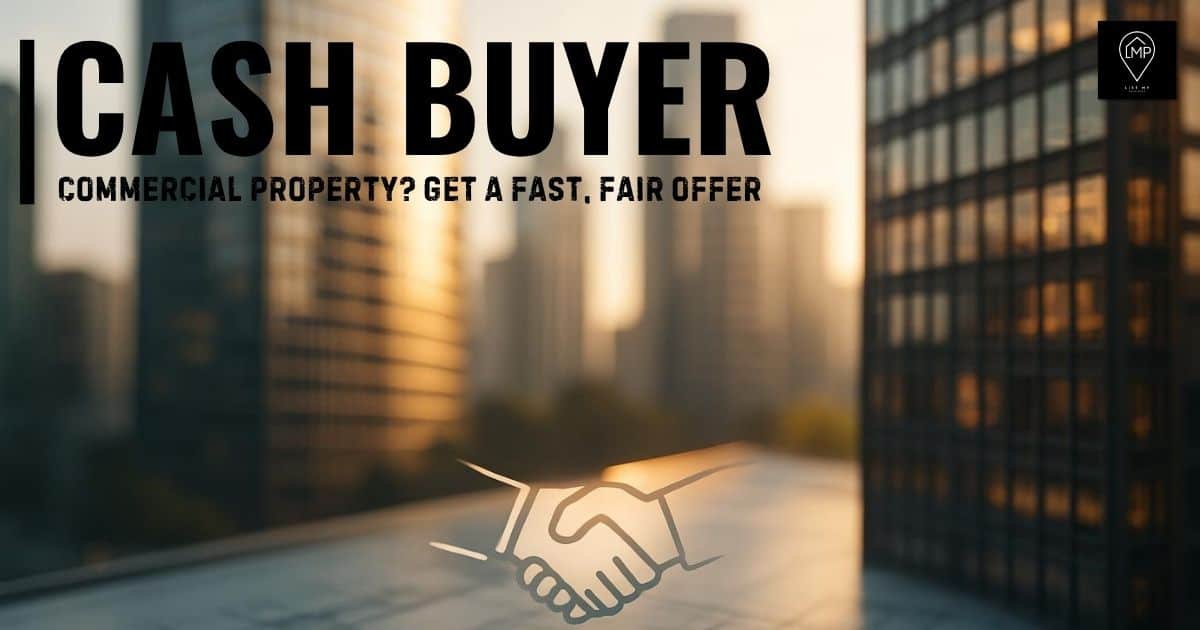 Cash Buyer Commercial Property? Get a Fast, Fair Offer in 2025