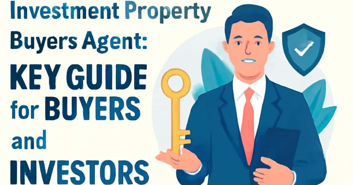 Investment Property Buyers Agent: Key Guide for Buyers and Investors